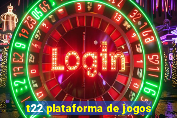 t22 plataforma de jogos